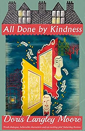 All Done by Kindness by Roy Strong, Doris Langley Moore