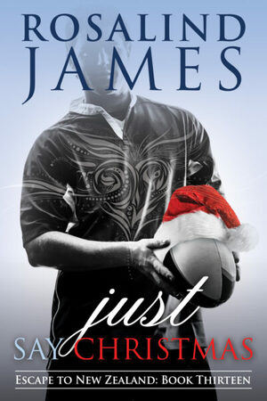 Just Say Christmas by Rosalind James