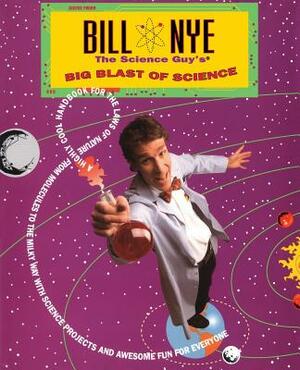 Bill Nye the Science Guy's Big Blast of Science by Bill Nye