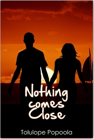 Nothing Comes Close by Tolulope Popoola