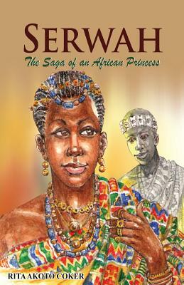 Serwah: The Saga of an African Princess by Rita Coker