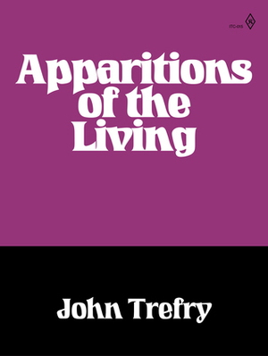 Apparitions of the Living by John Trefry