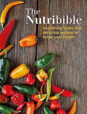 The Nutribible: nourishing foods and delicious recipes to boost your health by Bounty