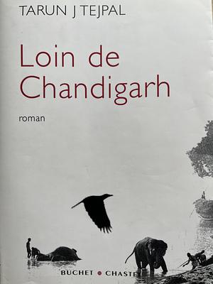Loin de Chandigarh by Tarun J. Tejpal