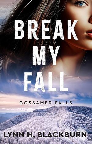 Break My Fall by Lynn H. Blackburn