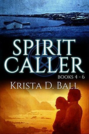 Spirit Caller: Books 4-6 by Krista D. Ball