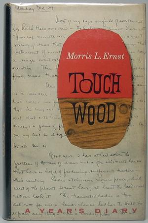 Touch Wood by Morris L. Ernst
