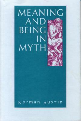 Meaning and Being in Myth by Norman Austin