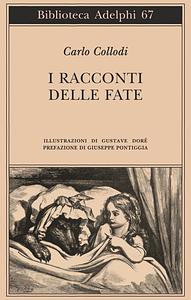 I racconti delle fate by Gustave Doré, Giuseppe Pontiggia, Carlo Collodi