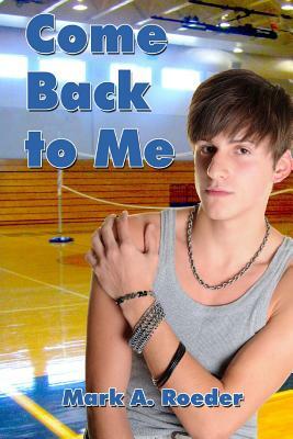 Come Back To Me by Mark A. Roeder