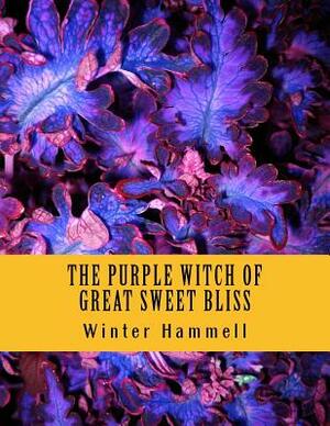 The Purple Witch Of Great Sweet Bliss: A Zoltra & Freddy-Eddy Adventure - LARGE PRINT by Winter Hammell, Dale Hammell