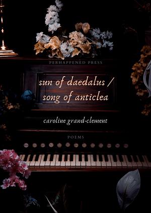 sun of daedalus / song of anticlea by Caroline Grand-Clement