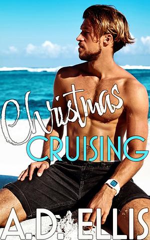 Christmas Cruising by A.D. Ellis