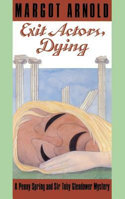 Exit Actors, Dying by Margot Arnold