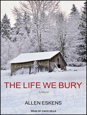 The Life We Bury by Allen Eskens