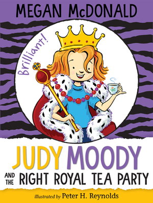 Judy Moody and the Right Royal Tea Party by Megan McDonald, Peter H. Reynolds