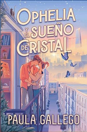 Ophelia y el sueño de cristal by Paula Gallego, Paula Gallego