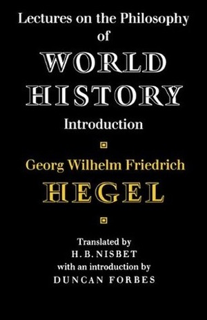 Lectures on the Philosophy of World History by Georg Wilhelm Friedrich Hegel