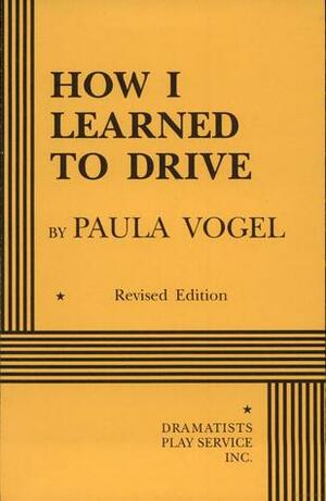 How I Learned to Drive by Paula Vogel