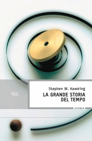 La grande storia del tempo: Guida ai misteri del cosmo by Leonard Mlodinow, Stephen Hawking