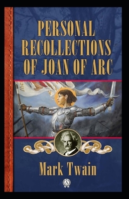 Mark Twain: Personal Recollections of Joan of Arc-Original Edition(Annotated) by Mark Twain