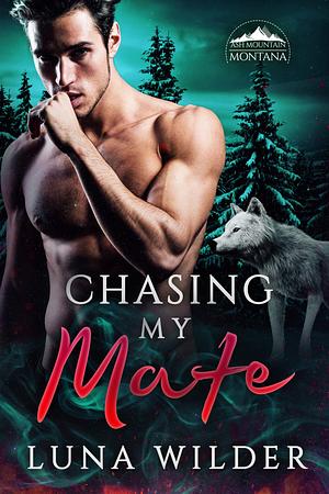 Chasing My Mate by Luna Wilder