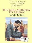 His Girl Monday to Friday (Enchanted # 261) by Linda Miles