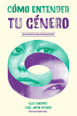 Cómo entender tu género by Alex Iantaffi, Meg-John Barker