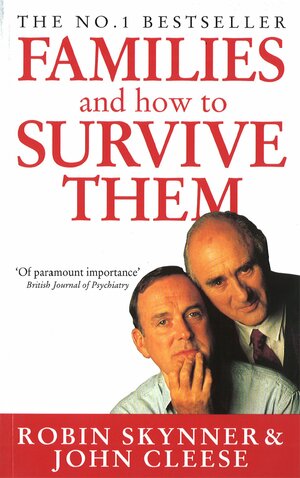 Families And How To Survive Them by John Cleese, Robin Skynner