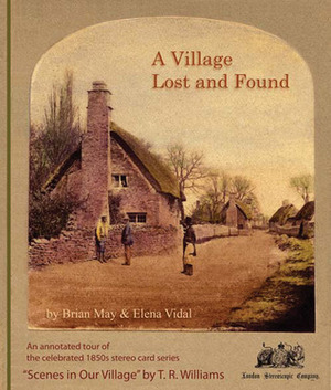 A Village Lost and Found by T.R. Williams, Elena Vidal, Brian May