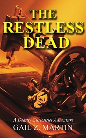 The Restless Dead: Deadly Curiosities Adventure by Gail Z. Martin