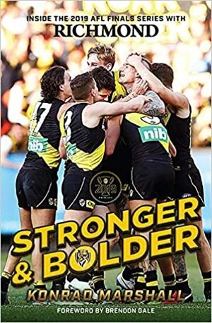 Stronger and Bolder: The Story of Richmond's 2019 Premiership by Konrad Marshall