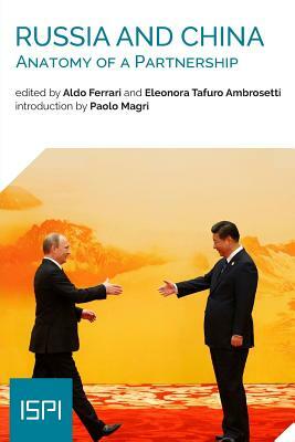 Russia and China: Anatomy of a Partnership by Aldo Ferrari, Eleonora Tafuro Ambrosetti
