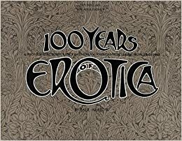 100 Years of Erotica: A Photographic Portfolio of Mainstream American Subculture from 1845-1945 by Paul Aratow