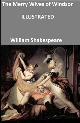 The Merry Wives of Windsor ILLUSTRATED by William Shakespeare