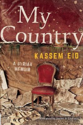 My Country: A Syrian Memoir by Kassem Eid