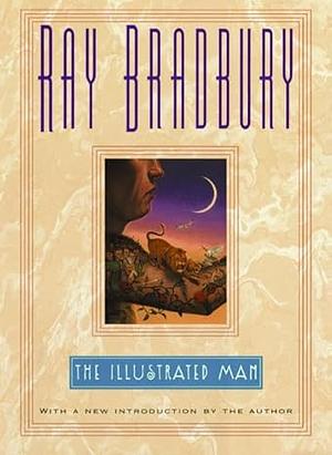 The Illustrated Man by Ray Bradbury