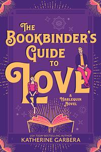 The Bookbinder's Guide to Love by Katherine Garbera