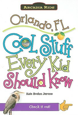 Orlando, FL: Cool Stuff Every Kid Should Know by Kate Boehm Jerome