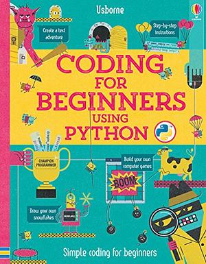 CODING FOR BEGINNERS: USING PYTHON by Louie Stowell