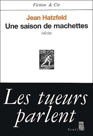 Une saison de machettes by Jean Hatzfeld