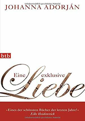 Eine exklusive Liebe by Johanna Adorján