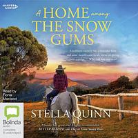 A Home Among the Snow Gums by Stella Quinn