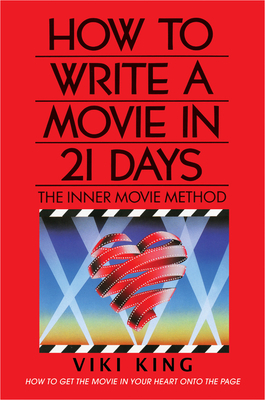 How to Write a Movie in 21 Days (Revised Edition): The Inner Movie Method by Viki King