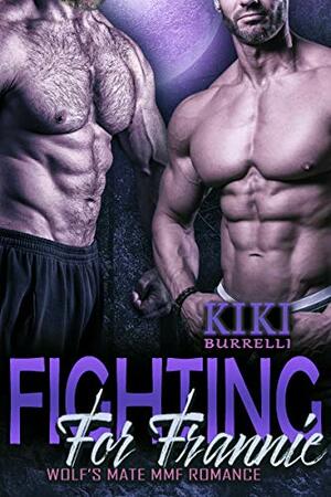 Fighting for Frannie (Wolf's Mate MMF Romance) by Kiki Burrelli