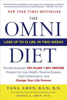 The Omni Diet: The Revolutionary 70% Plant + 30% Protein Program to Lose Weight, Reverse Disease, Fight Inflammation, and Change Your by Tana Amen