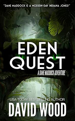 Eden Quest: A Dane Maddock Adventure by David Wood