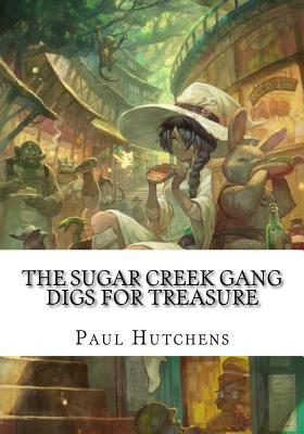 The Sugar Creek Gang Digs for Treasure by Paul Hutchens