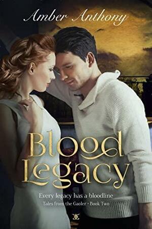 Blood Legacy (Tales from the Gaoler Book 2) by Amber Anthony