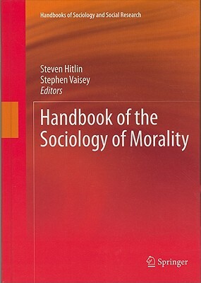 Handbook of the Sociology of Morality by 